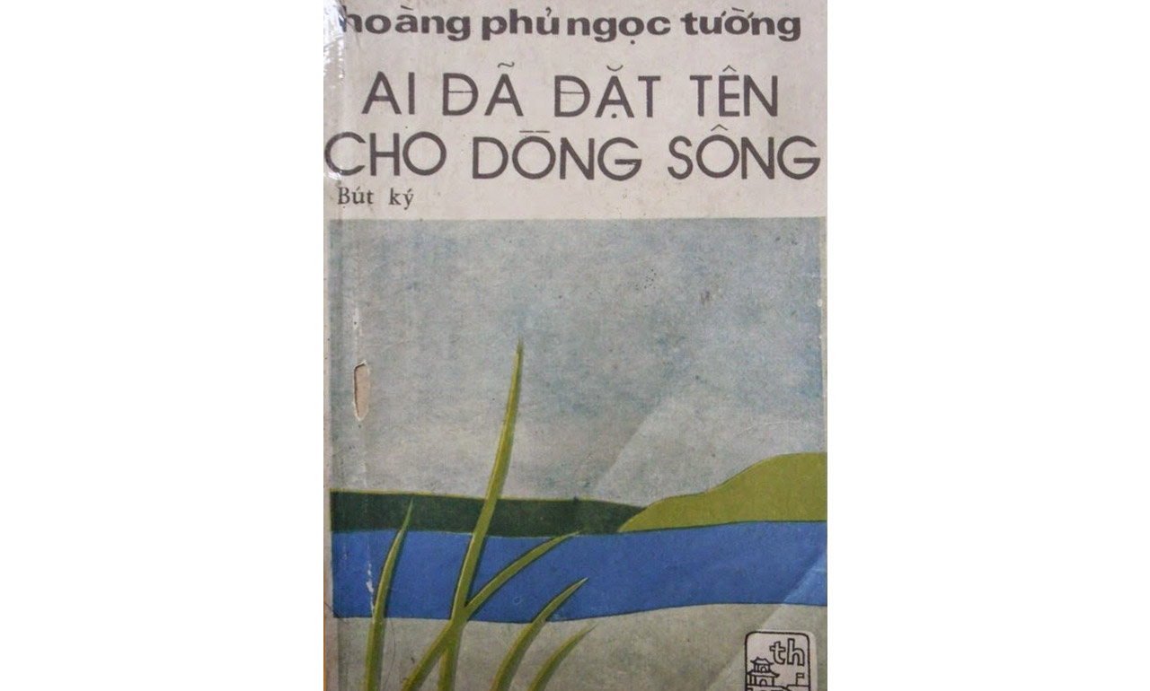 Ai Đã Đặt Tên Cho Dòng Sông – Hoàng Phủ Ngọc Tường