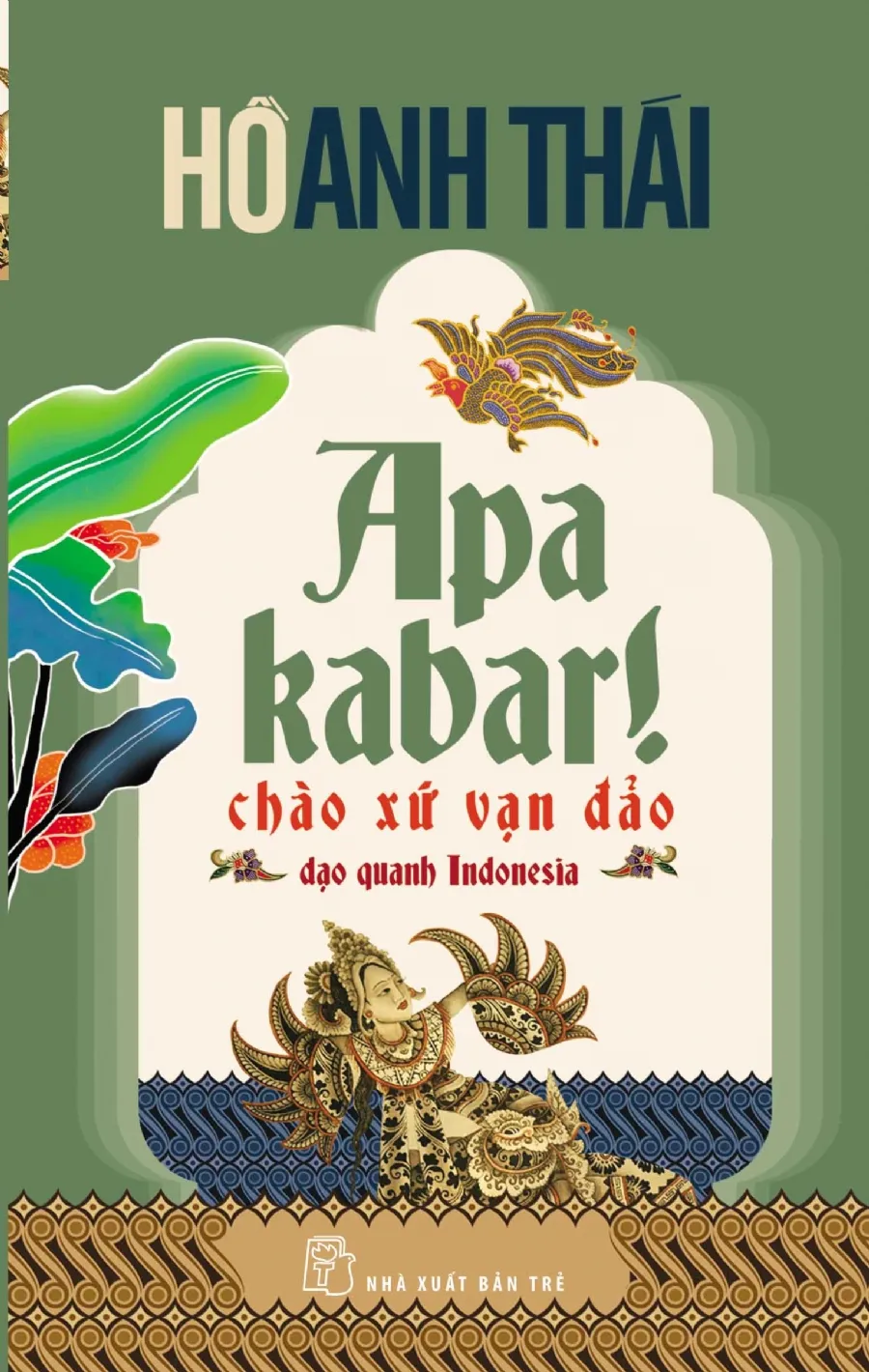 Apa Kabar! Chào Xứ Vạn Đảo-Dạo quanh Indonesia