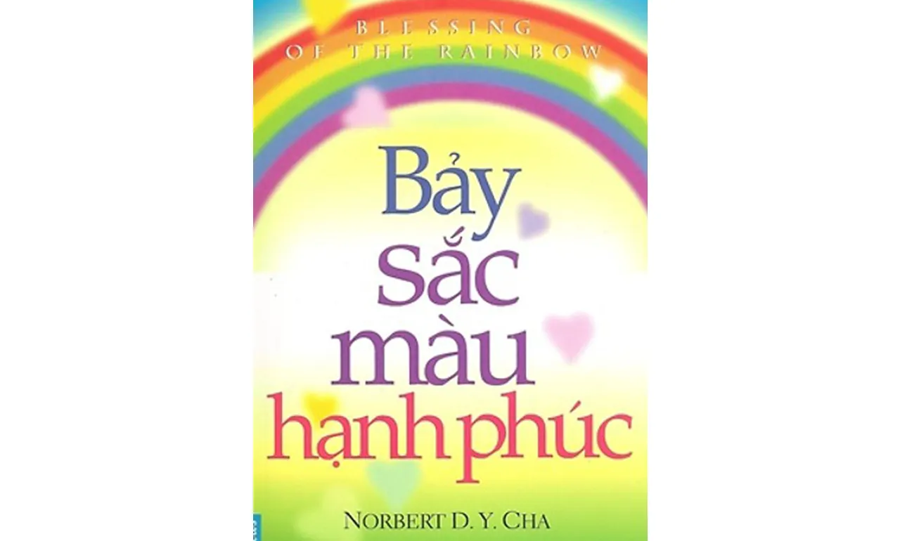 Bảy Sắc Màu Hạnh Phúc – Norbert D.Y. Cha
