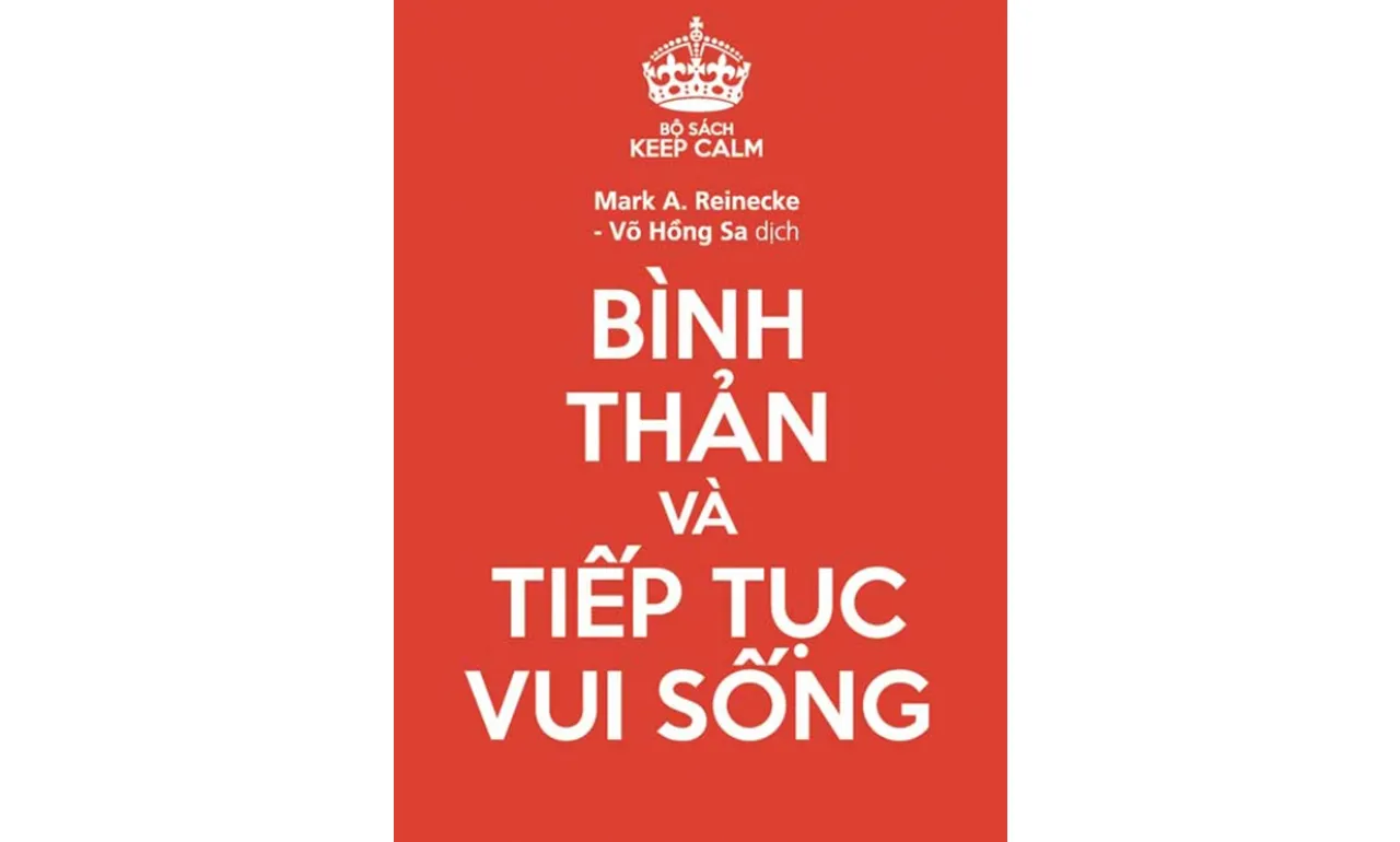 Bình Thản Và Tiếp Tục Vui Sống – Mark A. Reinecke