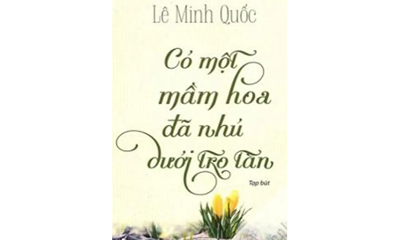 Có Một Mầm Hoa Đã Nhú Dưới Tro Tàn – Lê Minh Quốc