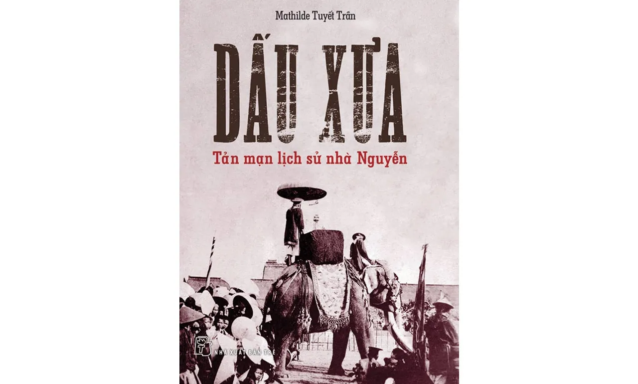 Dấu Xưa _ Tản Mạn Lịch Sử Nhà Nguyễn – Mathilde Tuyết Trân