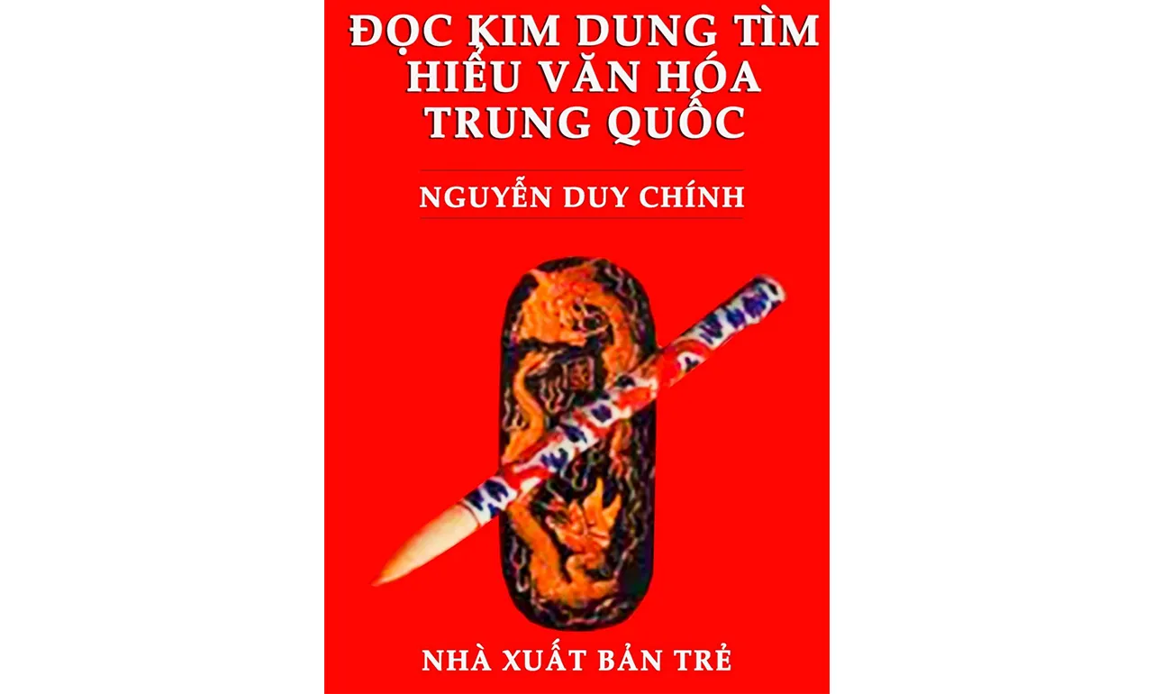 Đọc Kim Dung Tìm Hiểu Văn Hóa Trung Quốc – Nguyễn Duy Chính
