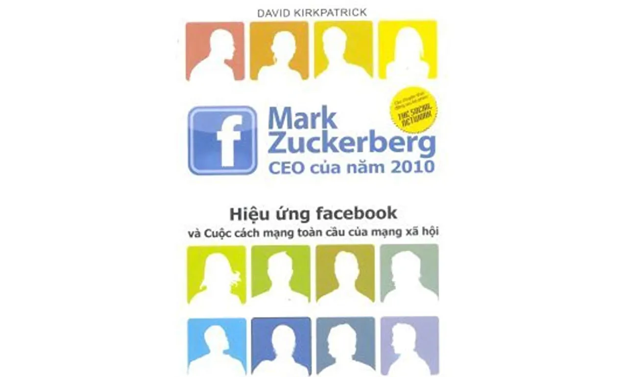 Hiệu Ứng Facebook Và Cuộc Cách Mạng Toàn Cầu Của Mạng Xã Hội – David Kirkpatrick