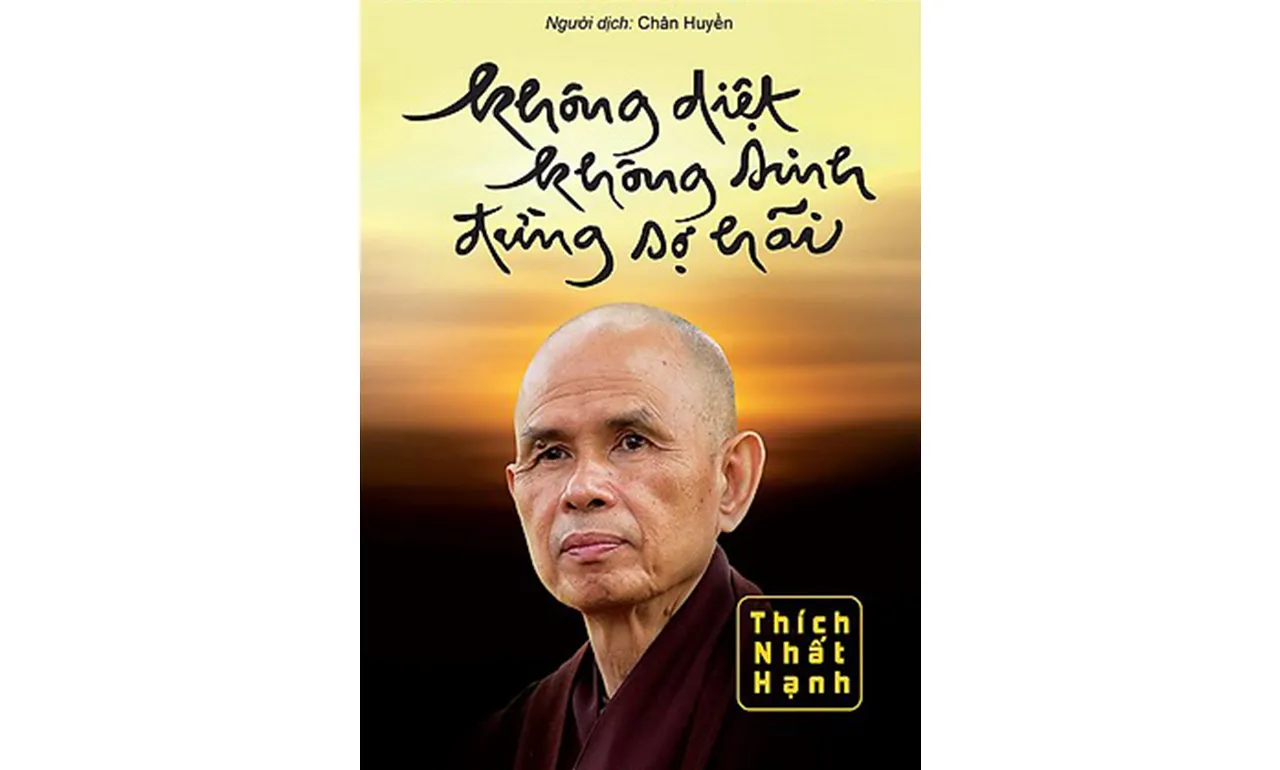 Không Diệt Không Sinh Đừng Sợ Hãi – Thích Nhất Hạnh