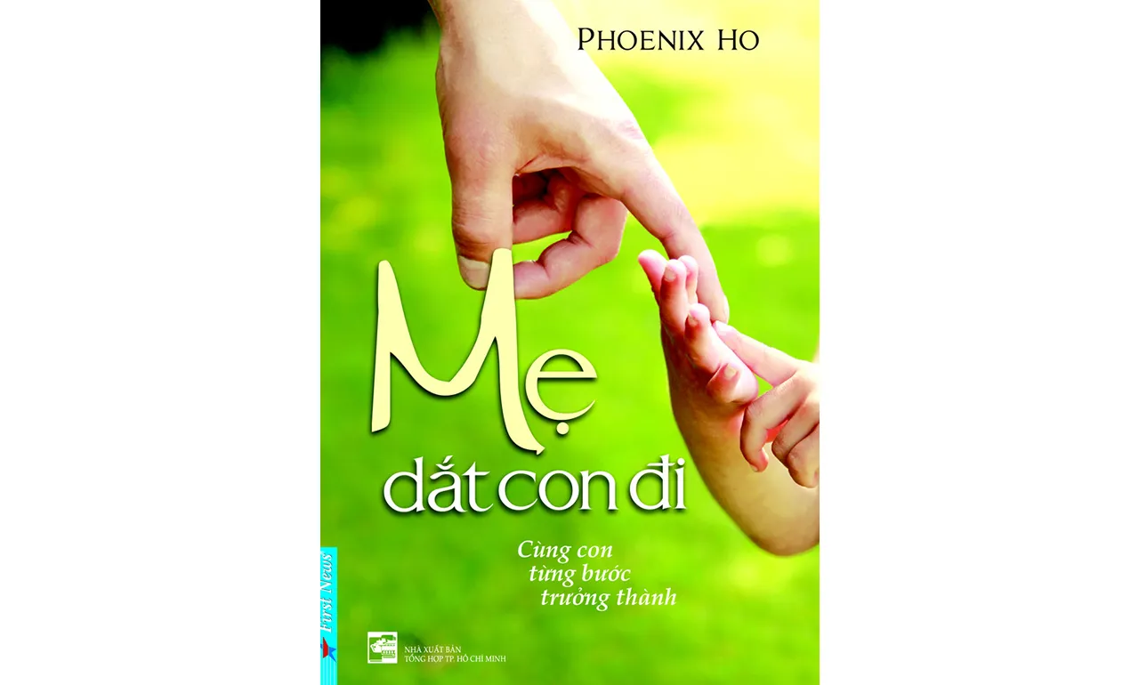 Mẹ Dắt Con Đi – Cùng Con Từng Bước Trưởng Thành – Phoenix Ho