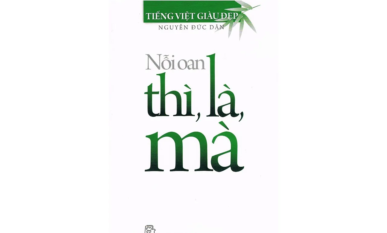 Nỗi Oan Thì, Là, Mà – Nguyễn Đức Dân