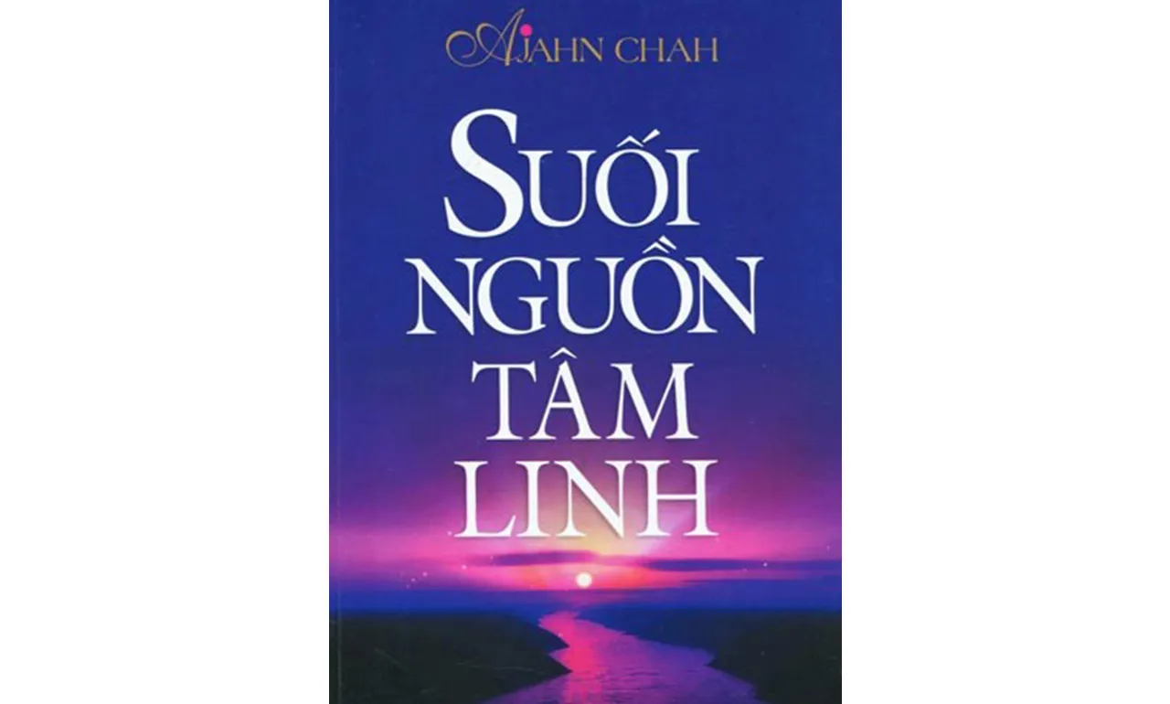 Suối Nguồn Tâm Linh – Ajahm Chah