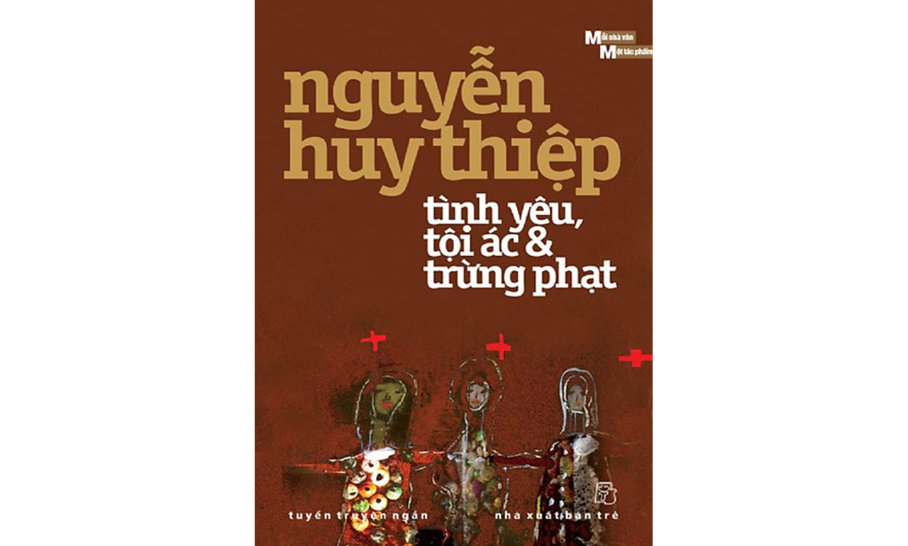 Tình Yêu, Tội Ác Và Trừng Phạt – Nguyễn Huy Thiệp