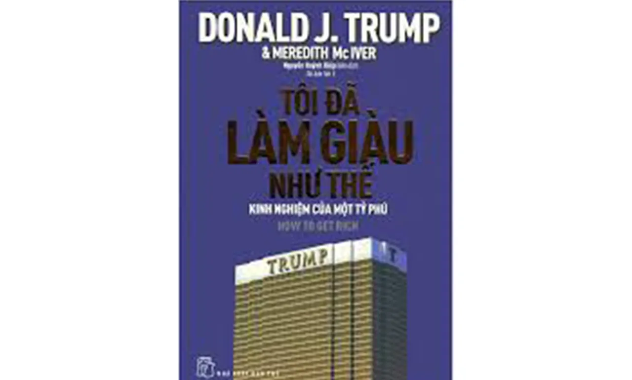 Tôi Đã Làm Giàu Như Thế – Donald Trump