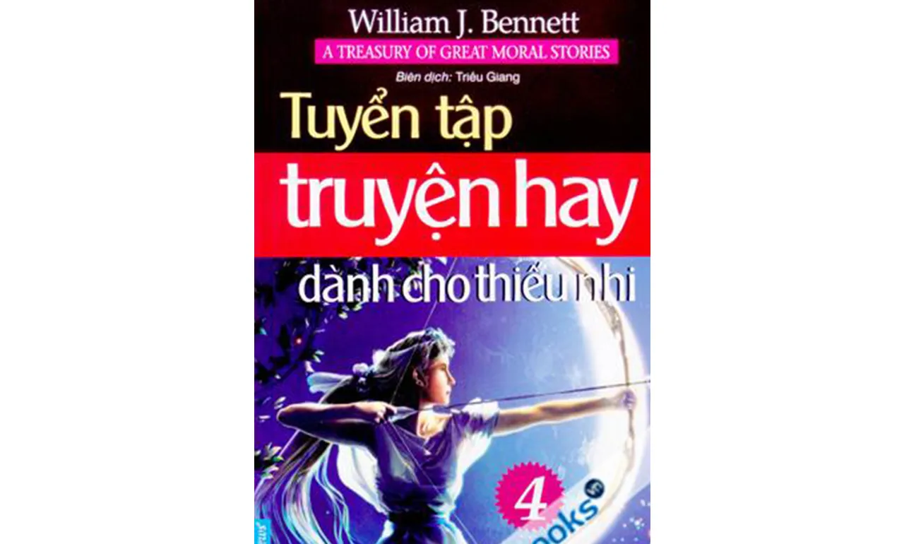 Truyện Hay Dành Cho Thiếu Nhi tập 4 – William J.Bennett