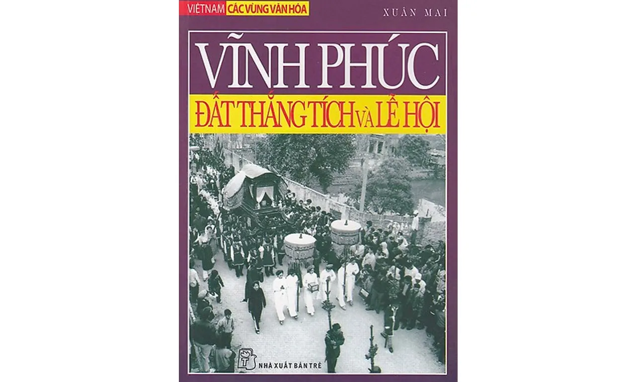 Vĩnh Phúc – Đất Thắng Tích Và Lễ Hội – Xuân Mai