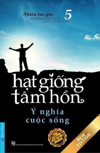 Hạt Giống Tâm Hồn – Tập 5 – Ý Nghĩa Cuộc Sống