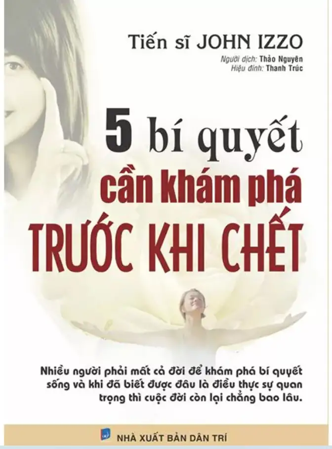 5 Bí Quyết Cần Khám Phá Trước Khi Chết – John Izzo