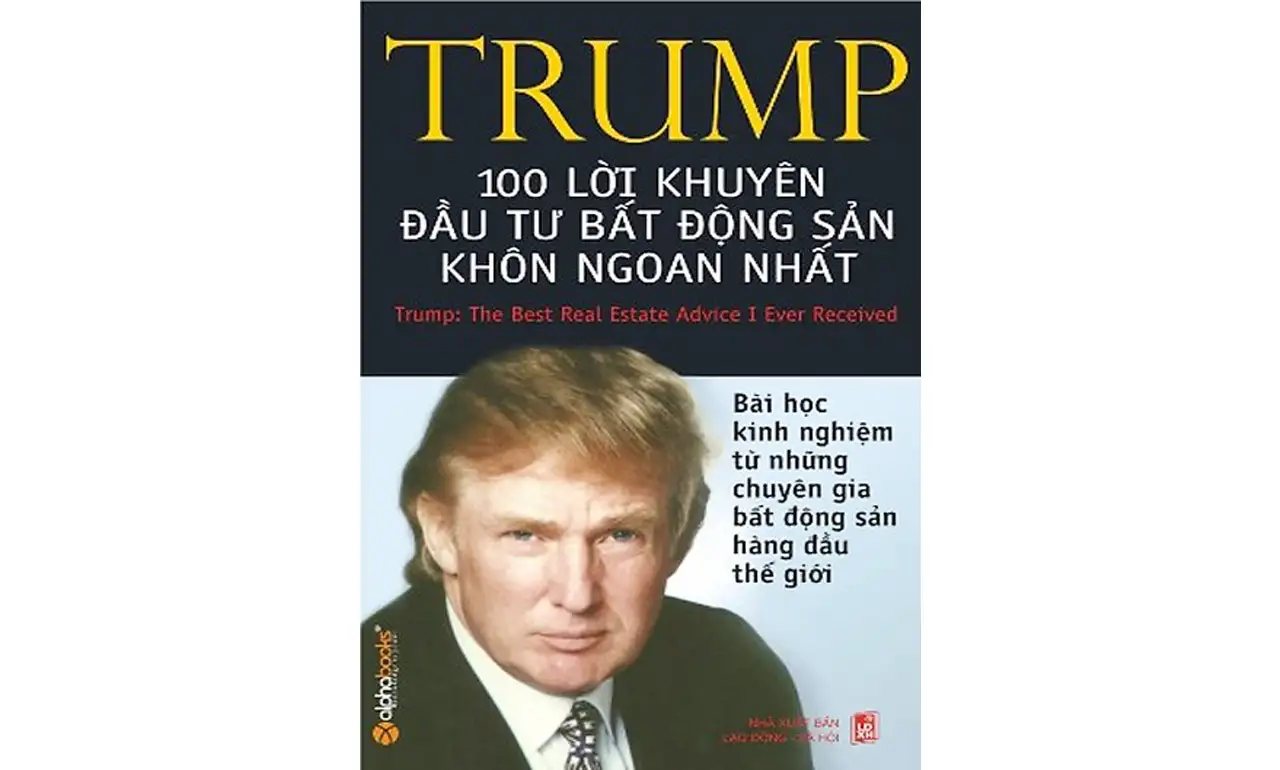 Trump – 100 Lời Khuyên Đầu Tư Bất Động Sản Khôn Ngoan Nhất Trump – 100 Lời Khuyên Đầu Tư Bất Động Sản Khôn Ngoan Nhất