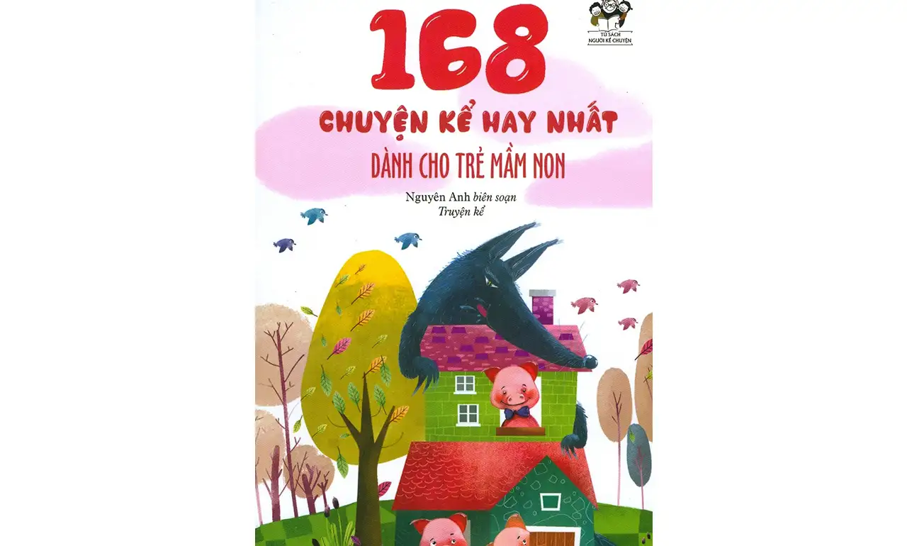 168 Truyện Kể Hay Nhất Dành Cho Trẻ Mầm Non – Nguyên Anh (biên soạn)