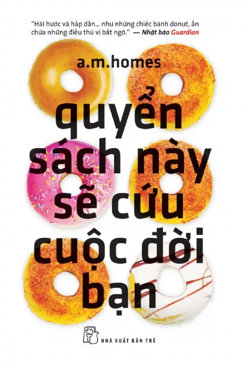 Quyển Sách Này Sẽ Cứu Cuộc Đời Bạn – A.M.Homes Quyển Sách Này Sẽ Cứu Cuộc Đời Bạn – A.M.Homes