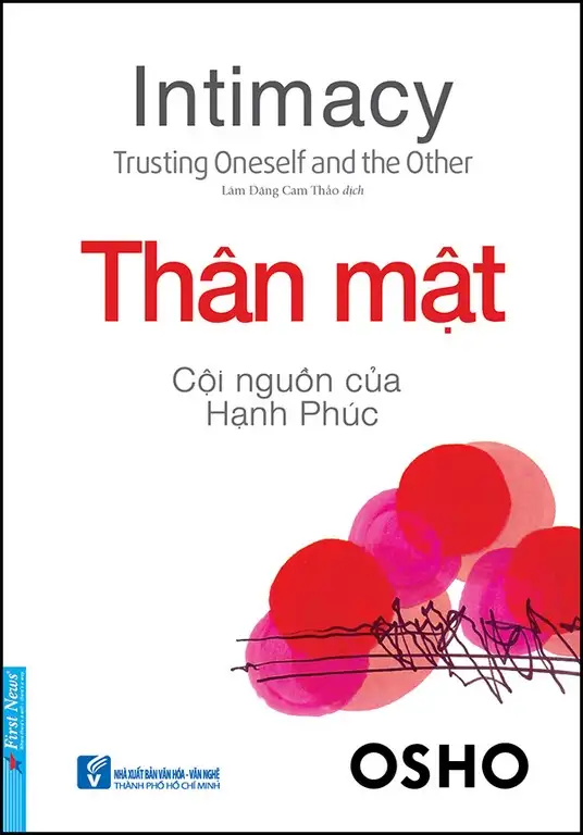 Thân Mật – Cội Nguồn Của Hạnh Phúc – Osho Thân Mật – Cội Nguồn Của Hạnh Phúc – Osho