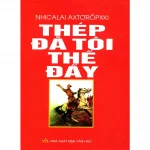 Thép Đã Tôi Thế Đấy – Nhicalai Axtơrốpxki