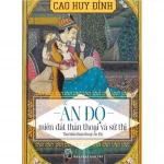 Ấn Độ Miền Đất Thần Thoại Và Sử Thi – Cao Huy Định