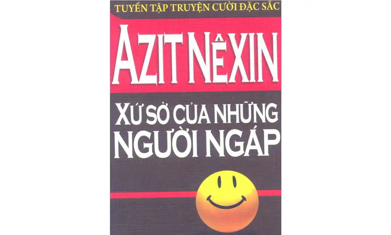 Xứ Sở Của Những Người Ngáp – Azit Nêxin Xứ Sở Của Những Người Ngáp – Azit Nêxin