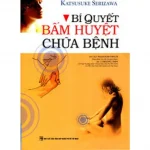 Bí Quyết Bấm Huyệt Chữa Bệnh – Katsusuke Serizawa