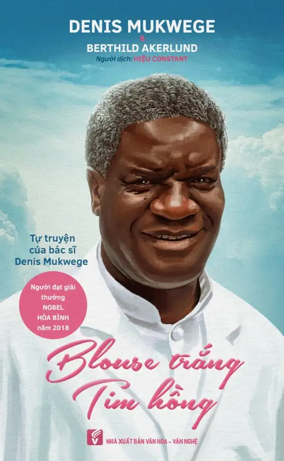 Blouse trắng Tim hồng Tự truyện của Bác sĩ DENIS MUKWEGE – người đoạt giải Nobel Hòa Bình 2018