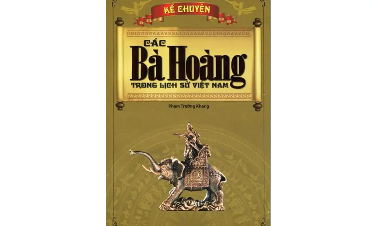 Các Bà Hoàng Trong Lịch Sử Việt Nam – Phạm Minh Thảo Các Bà Hoàng Trong Lịch Sử Việt Nam – Phạm Minh Thảo