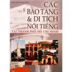 Các Bảo Tàng Và Di Tích Nổi Tiếng Tại Hồ Chí Minh
