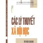 Các Lý Thuyết Về Xã Hội Học – Vũ Quang Hà