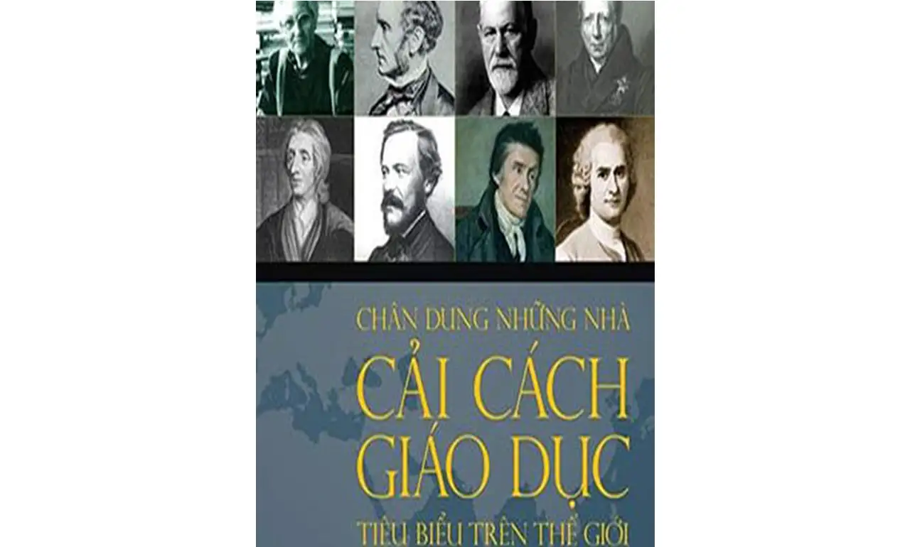 Chân dung những nhà cải cách giáo dục tiêu biểu trên thế giới