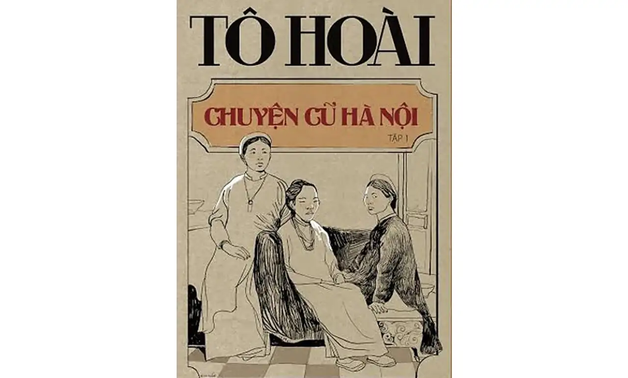 Chuyện cũ Hà Nội Tập 1 – Tô Hoài Chuyện cũ Hà Nội Tập 1 – Tô Hoài