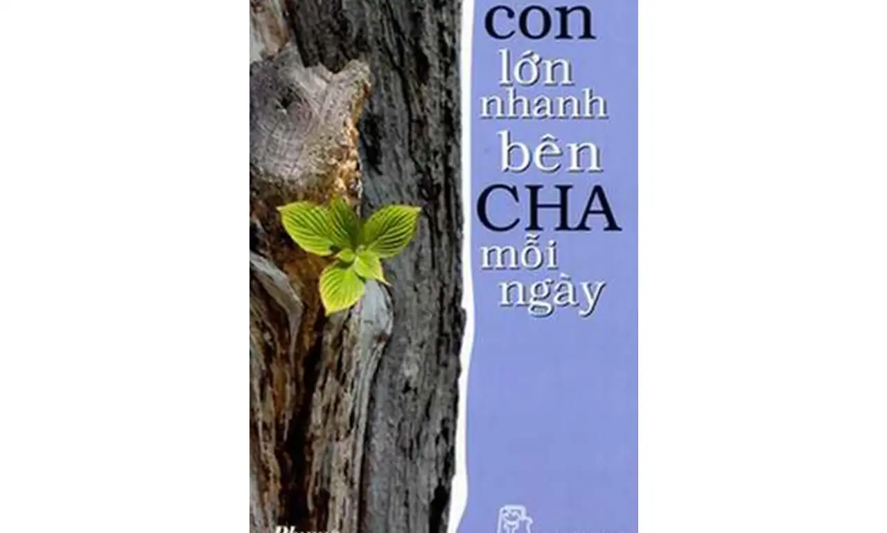 Con Lớn Nhanh Bên Cha Mỗi Ngày