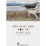 Đến Nhật Bản Học Về Cuộc Đời – Lê Nguyễn Nhật Linh