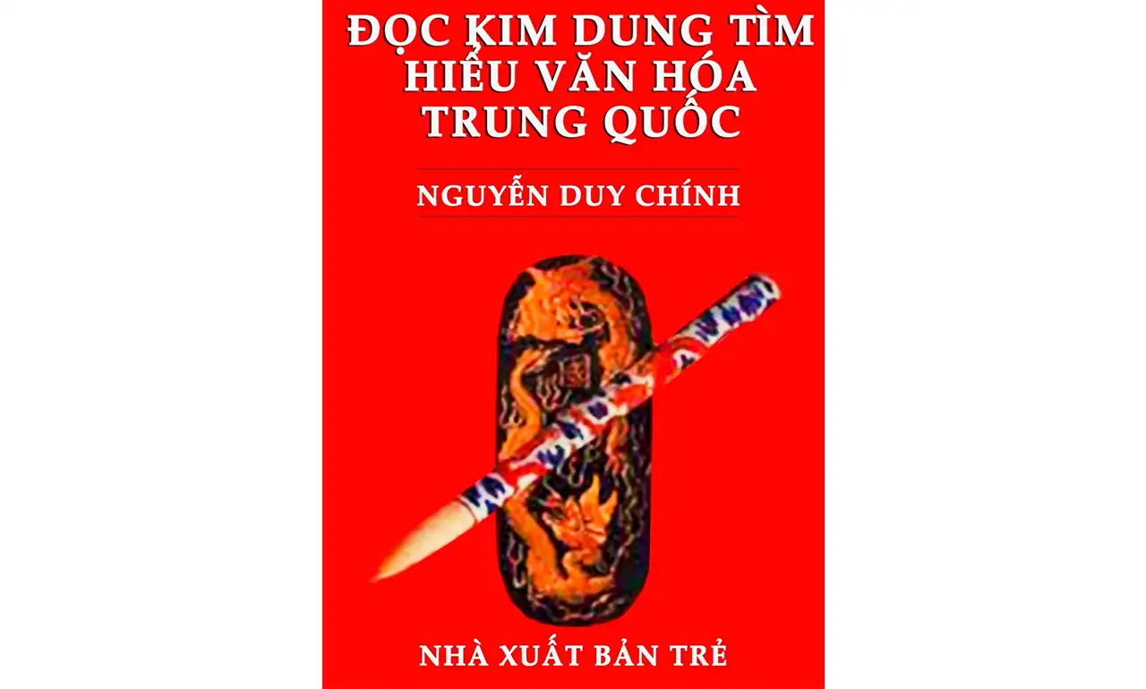 Đọc Kim Dung Tìm Hiểu Văn Hóa Trung Quốc –  Nguyễn Duy Chính