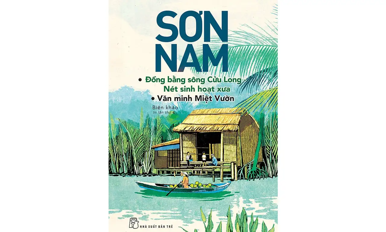 Đồng Bằng Sông Cửu Long – Nét Sinh Hoạt Xưa, Văn Minh Miệt Vườn – Sơn Nam