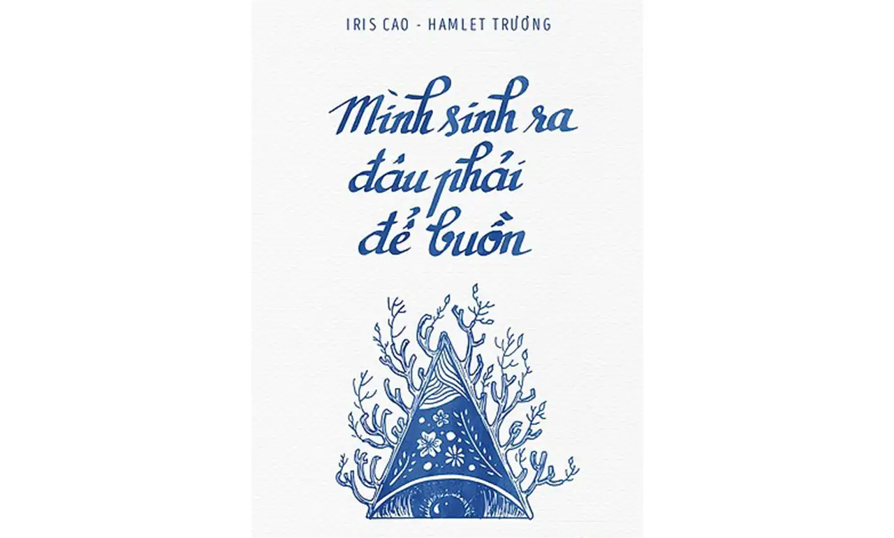 Mình Sinh Ra Đâu Phải Để Buồn –  Hamlet Trương & Iris Cao