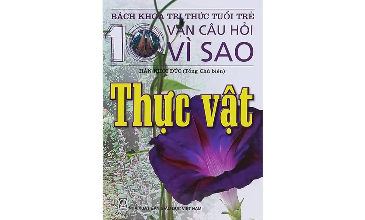 Mười Vạn Câu Hỏi Vì Sao – Thực Vật