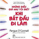 Những điều giá như tôi biết khi bắt đầu đi làm