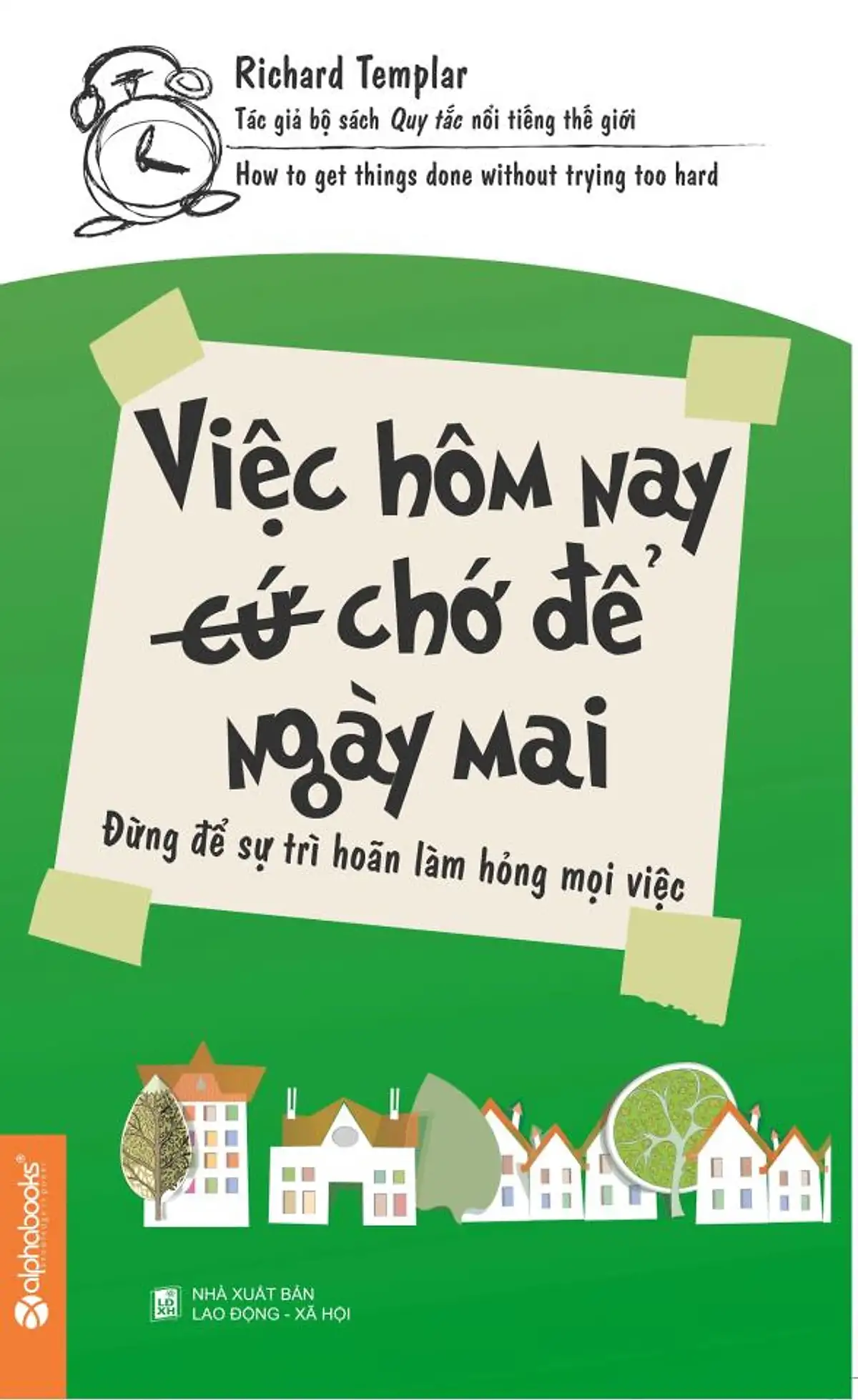 Việc hôm nay (cứ) chớ để ngày mai – Đừng để sự trì hoãn làm hỏng mọi việc