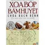 Bấm Huyệt Chữa Bách Bệnh – Nguyễn Khắc Minh