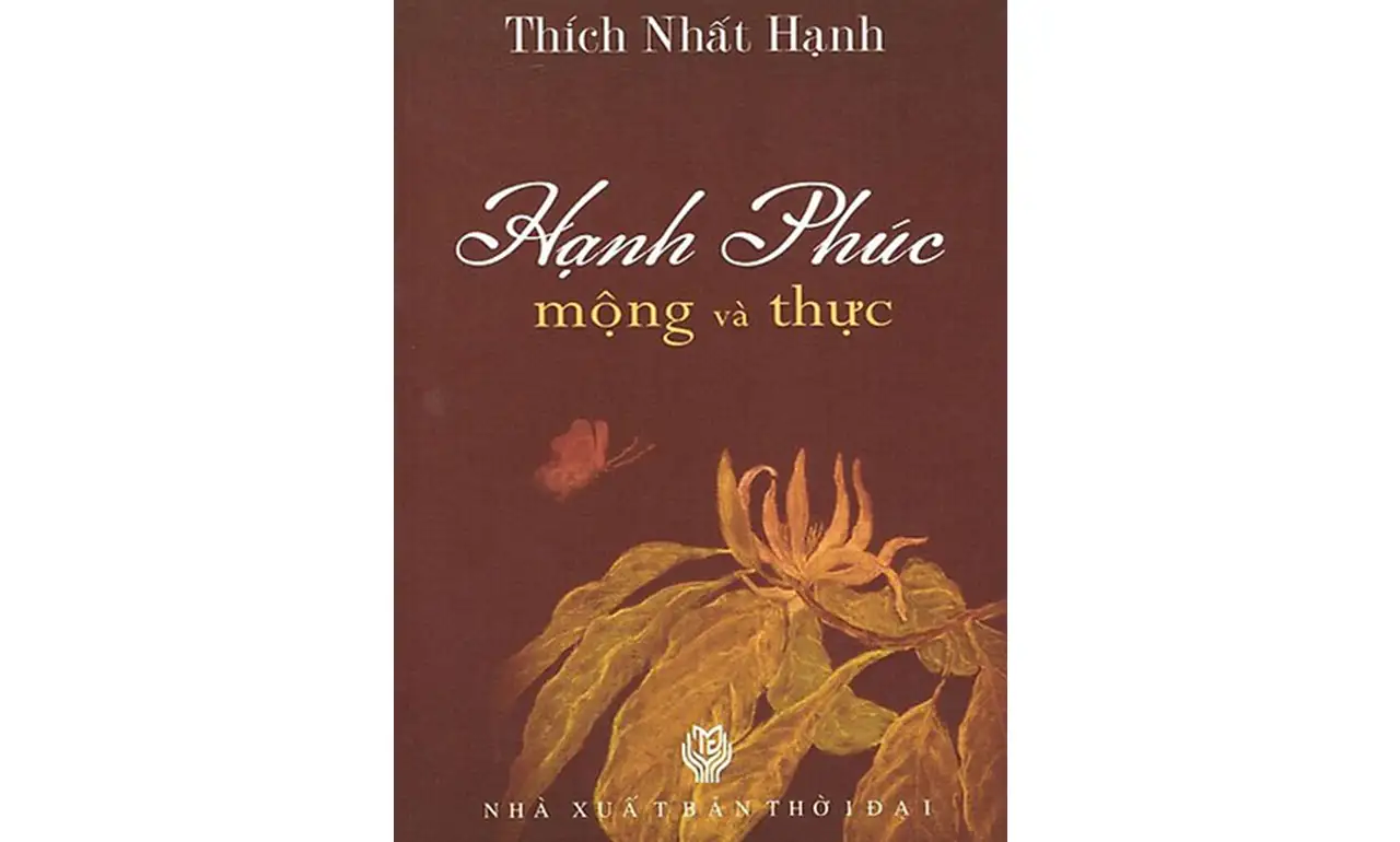 Hạnh Phúc Mộng Và Thực – Thích Nhất Hạnh